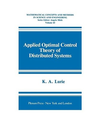 Applied Optimal Control Theory of Distributed Systems, K. A. Lurie