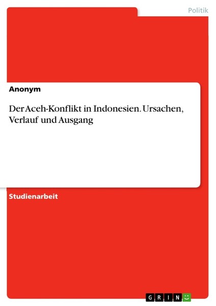 Der Aceh-Konflikt In Indonesien. Ursachen, Verlauf Und Ausgang (Buch)-image