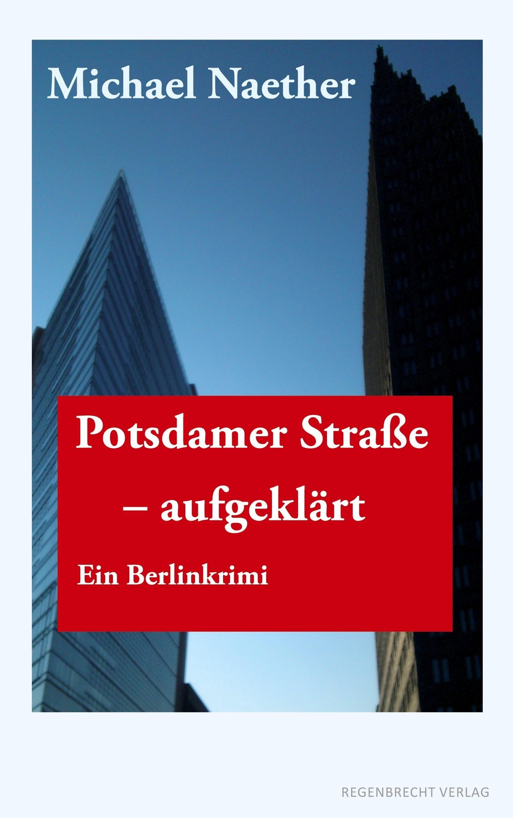Thumbnail - Michael Naether | Potsdamer Straße, Aufgeklärt | Taschenbuch | Deutsch