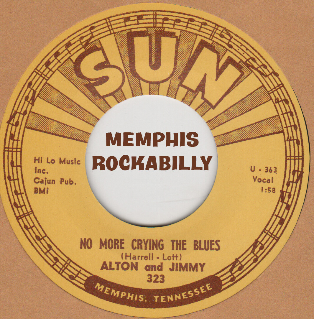 ROCKABILLY REPRO: SUN 323 – ALTON &  JIMMY- NO MORE CRYING THE BLUES/ HAVE FAITH