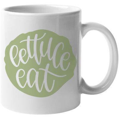 Coffee Mug, Humorous Lettuce Eat Housewarming Gift Idea