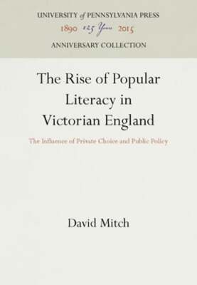 The Rise of Popular Literacy in Victorian England: The Influence of Private: New