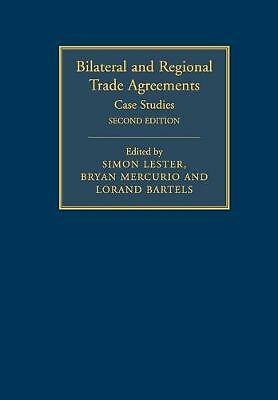 Bilateral and Regional Trade Agreements: Volume 2 Case Studies Lester 2e