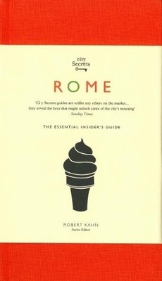 City Secrets: Rome: The Essential Insi..., Kahn, Robert