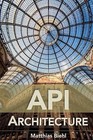 API Architecture: The Big Picture for Building APIs by Matthias Biehl (Paperback / softback, 2015)