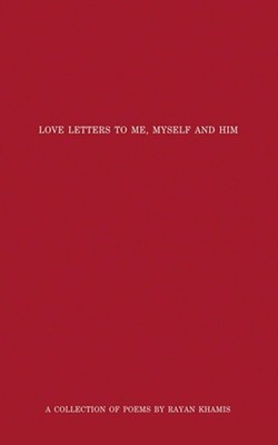 Love Letters to Me, Myself and Him by Rayan Khamis Paperback Book