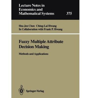 FUZZY MULTIPLE ATTRIBUTE DECISION MAKING: METHODS AND By Shu-jen Chen & C. L.
