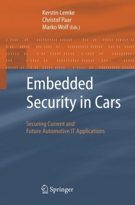 Lemke - Embedded Security in Cars   Securing Current and Future Automo - X555z