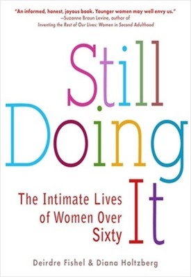 Still Doing It: The Intimate Lives of Women Over Sixty (Paperback or Softback)