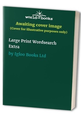 Large Print Wordsearch Extra, Igloo Books Ltd