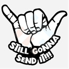 STILL GONNA SEND IT Car 4x4 Vinyl Decal Sticker Shaka Funny JDM car window ute
