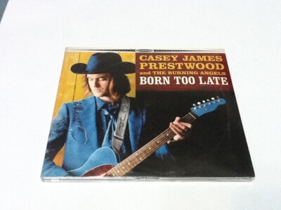 Born Too Late by Prestwood, Casey James Pre Atwood and The Burning Angels(2016)