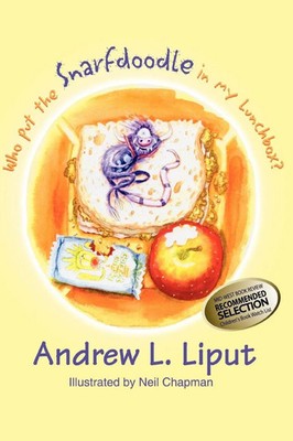 Andrew L. Liput | Who Put the Snarfdoodle in My Lunch Box? | Taschenbuch (2003)