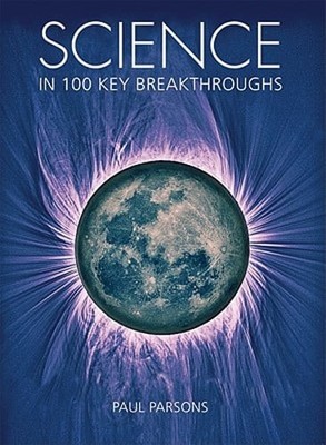Science in 100 Key Breakthroughs by Dr. Parsons, Paul: Used