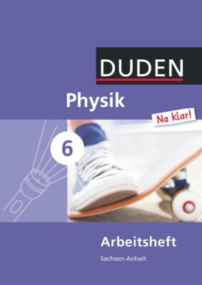 Physik Na klar! -  Sachsen-Anhalt - 6. Schuljahr