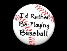 I'D RATHER BE PLAYING BASEBALL - Pinback Button Badge 1.5