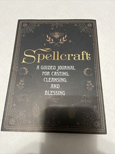 Spellcraft - A Guide Journal For Casting , Cleansing, and