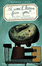 'I Won't Learn from You': And Other Thoughts on Creative Maladjustment by Herbe
