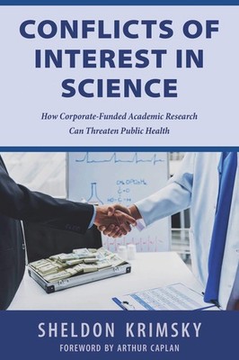 Conflicts of Interest in Science: How Corporate-Funded Academic Research Can...