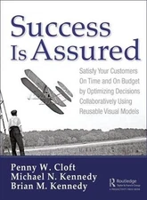 Success is Assured: Satisfy Your Customers On Time and On Budget by Optimizing D