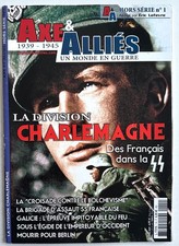 Axe et Alliés : La division charlemagne. Des Français dans la SS. Hors série n°1