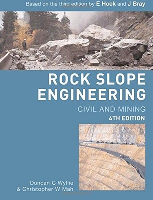 ROCK SLOPE ENGINEERING: FOURTH EDITION By Duncan C. Wyllie & Chris Mah