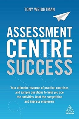 Tony Weightman - Assessment Centre Success   Your Ultimate Resource of - E555z
