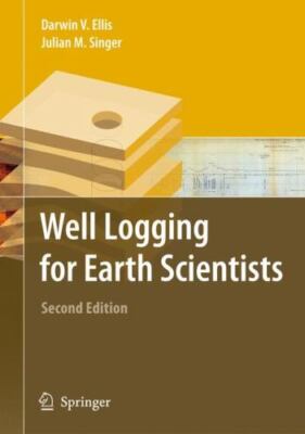 Well Logging for Earth Scientists, Paperback by Ellis, Darwin V.; Singer, Jul...