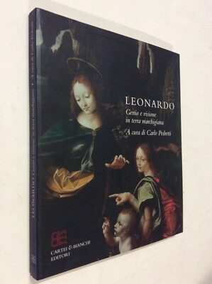 Leonardo. Genio e visione in terra marchigiana Carlo Pedretti
