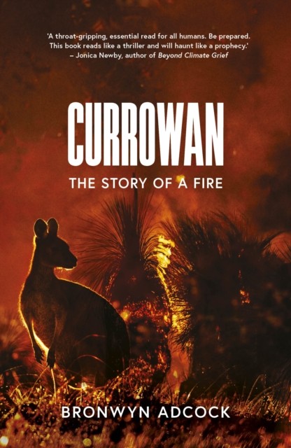 Currowan The Story of a Fire by Bronwyn Adcock (Paperback Book)