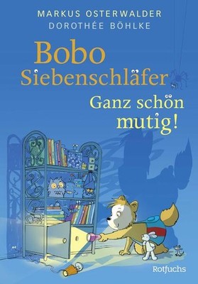 Bobo Siebenschläfer: Ganz schön mutig! | Markus Osterwalder, Dorothée Böhlke
