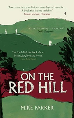 On the Red Hill: Where Four Lives Fell Into Place by Parker, Mike 178609049X