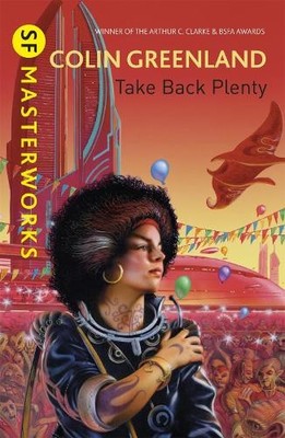 Colin Greenland Take Back Plenty (Taschenbuch) S.F. Masterworks (US IMPORT)