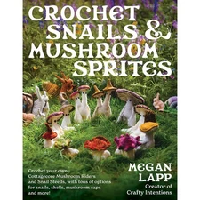 Crochet Snails & Mushroom Sprites Crochet Book