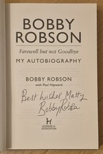 SIGNED Bobby Robson Farewell But Not Goodbye 1st/1st Hbk 2005