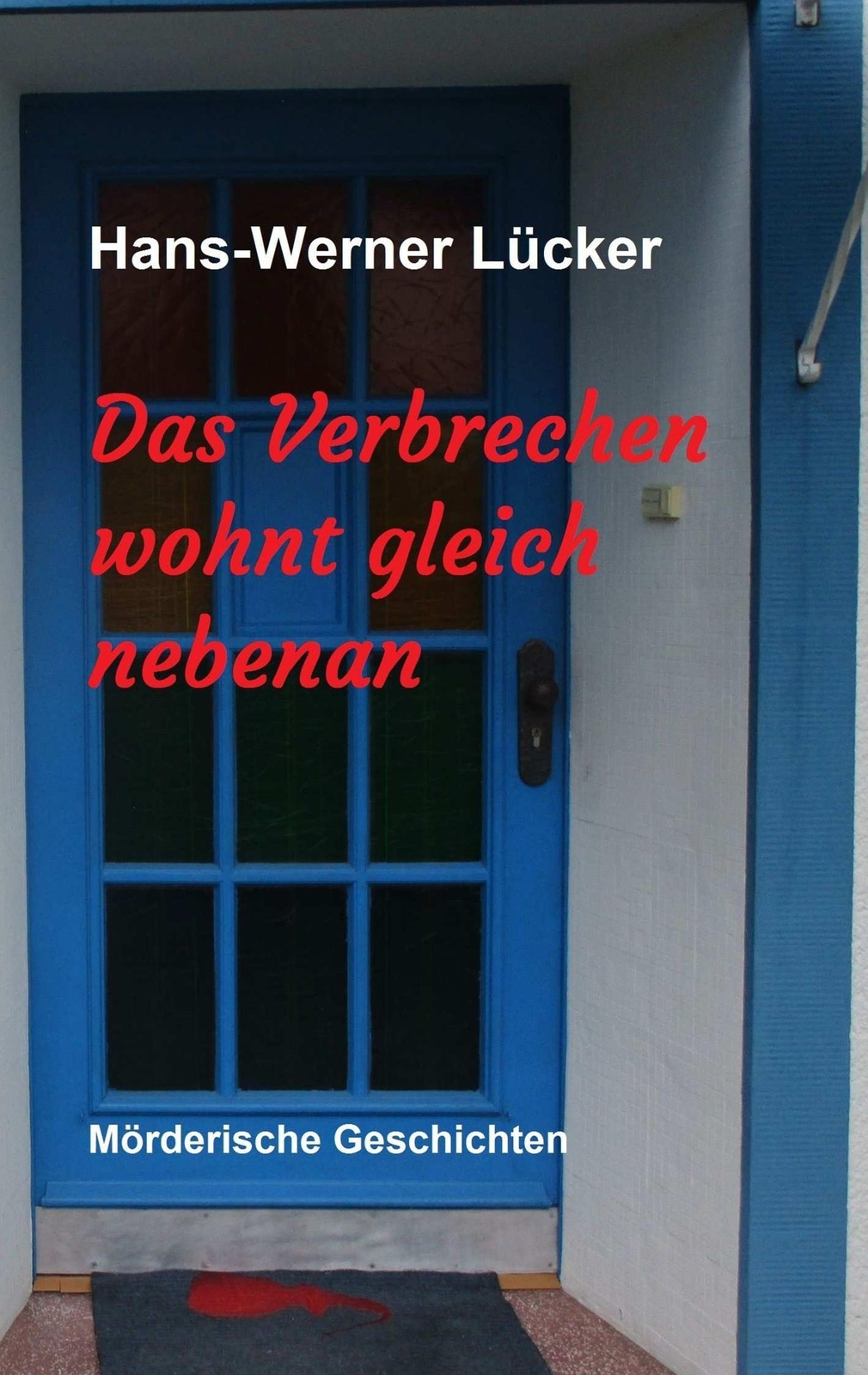Thumbnail - Das Verbrechen Wohnt Gleich Nebenan | Hans-werner Lücker | Taschenbuch