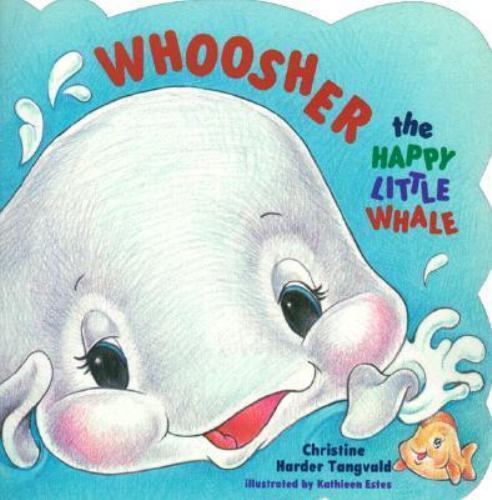Whoosher Whoosher, the Happy Little Whale by Christine Harder Tangvald (1995 ...
