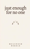 Mulunesh Bekele | Just Enough For No One | Taschenbuch | Englisch (2023)
