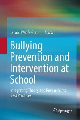 Bullying Prevention and Intervention at School: Integrating Theory and Research 