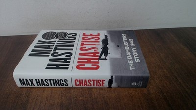 			Chastise: The Dambusters Story 1943 (Signed), Max Hastings, Willi		