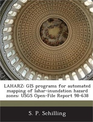 Laharz: GIS Programs for Automated Mapping of Lahar-Inundation Hazard Zones: Usg