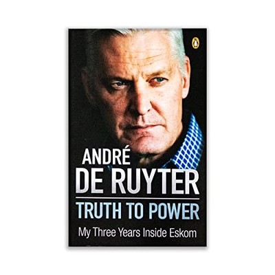 Truth to Power: My Three Years Insi..., Ruyter, Andre d