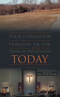 Paul Uche Nwobi | Poor Formation as a Principal Factor to the Crisis in...