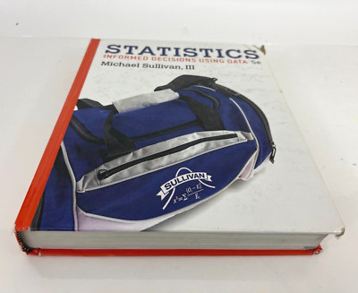 Statistics : Informed Decisions Using Data by Michael Sullivan III | 2016