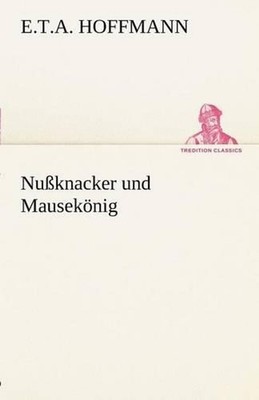 Nussknacker Und Mausekonig by E.T.A. Hoffmann (German) Paperback Book