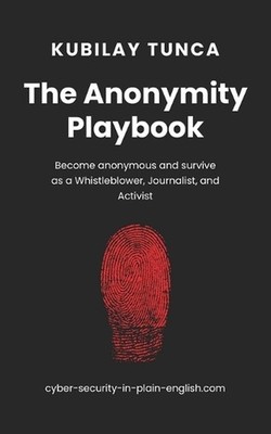 The Anonymity Playbook: Become anonymous and survive as a Whistleblower, Journal