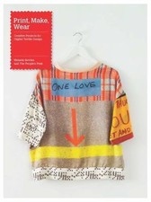 Print, Make, Wear: Creative Projects for Digi...