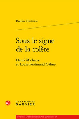 Sous Le Signe de la Colere: Henri Michaux Et Louis-Ferdinand Celine by Pauline H