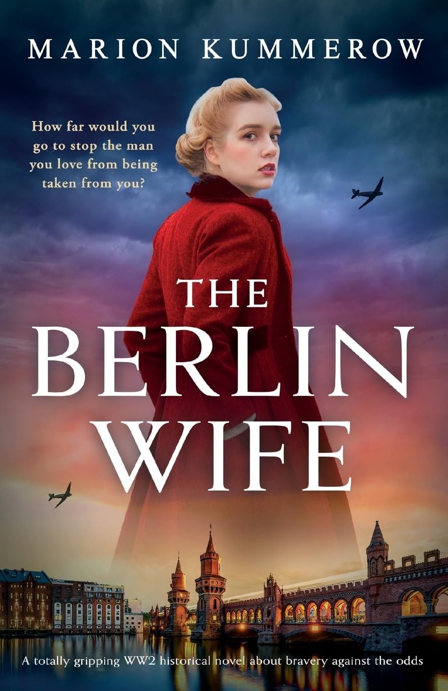 The Berlin Wife: A totally gripping WW2 historical novel about bravery against