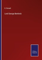 Lord George Bentinck B. Disraeli